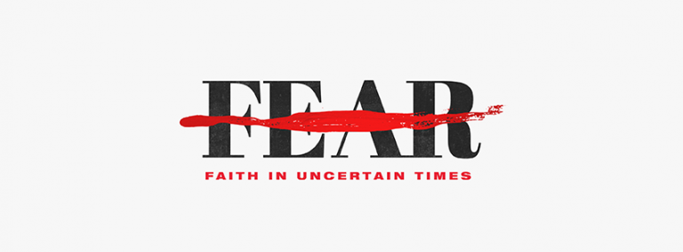 Current Sermon Series Fear: Faith in Uncertain Times