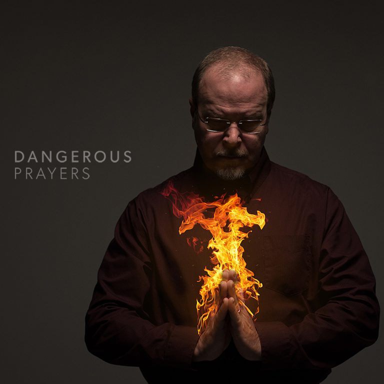 Dangerous Prayers – Current Sermon Series